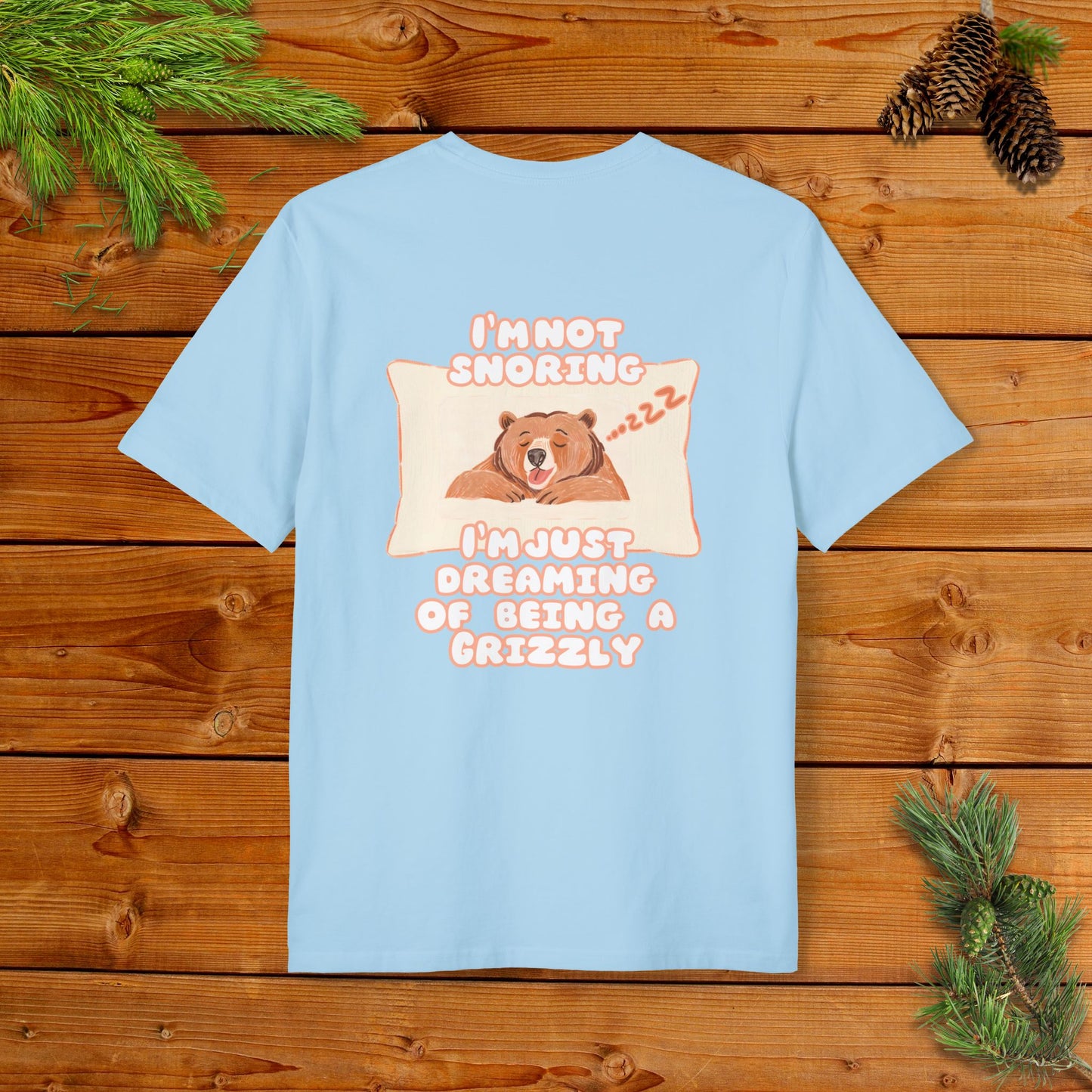 I'm not Snoring, I'm just dreaming of being a Grizzly I