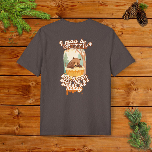 I may be a Grizzly, but I can Still be as Sweet as Honey I