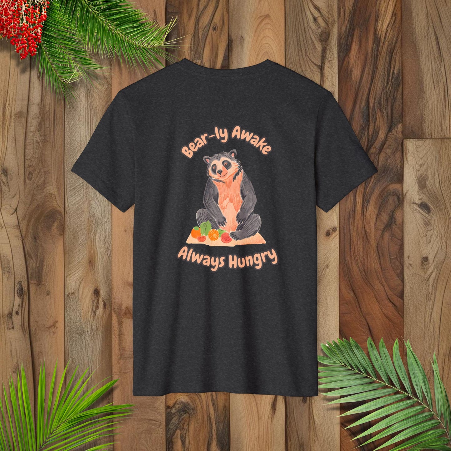 Unisex Recycled Organic T-Shirt - Bear-ly Awake, Always Hungry