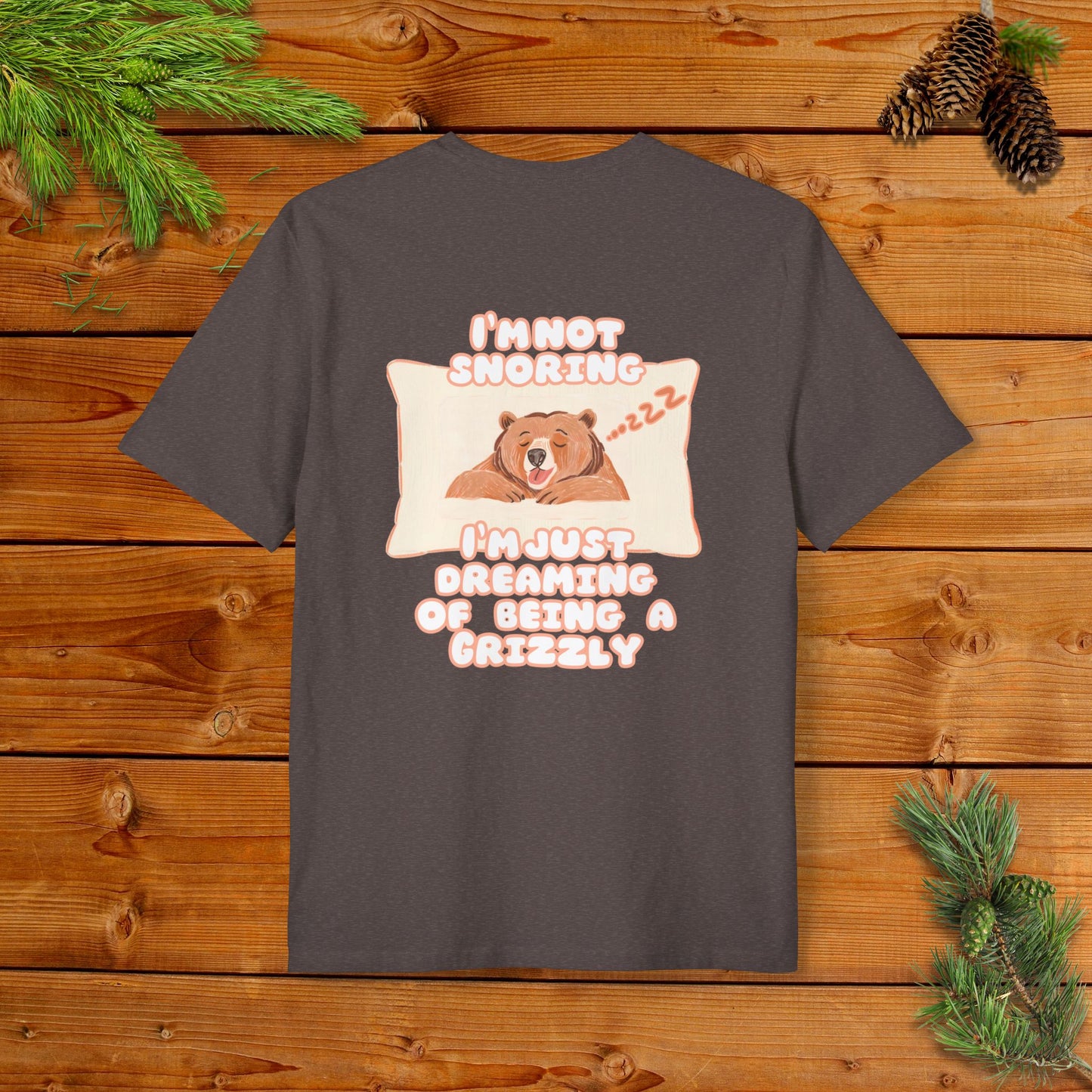 I'm not Snoring, I'm just dreaming of being a Grizzly I