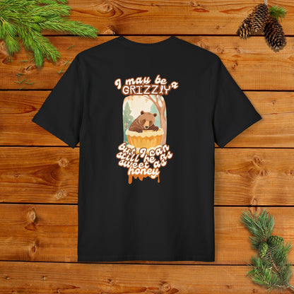 I may be a Grizzly, but I can Still be as Sweet as Honey I